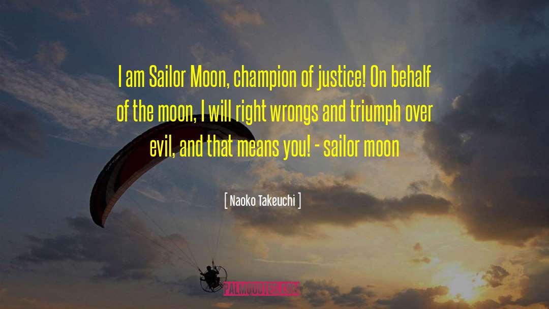 Naoko Takeuchi Quotes: I am Sailor Moon, champion