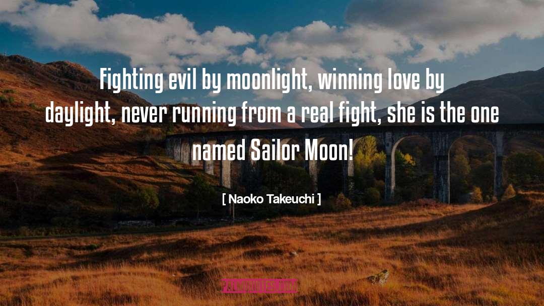 Naoko Takeuchi Quotes: Fighting evil by moonlight, winning