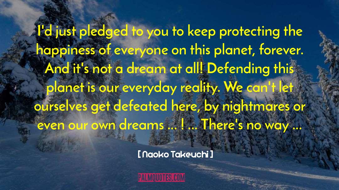 Naoko Takeuchi Quotes: I'd just pledged to you