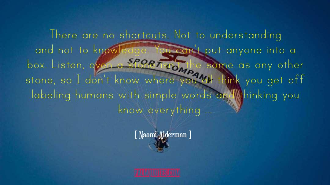 Naomi Alderman Quotes: There are no shortcuts. Not