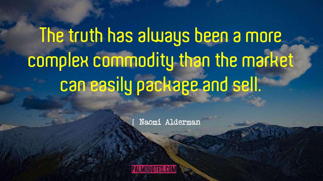 Naomi Alderman Quotes: The truth has always been