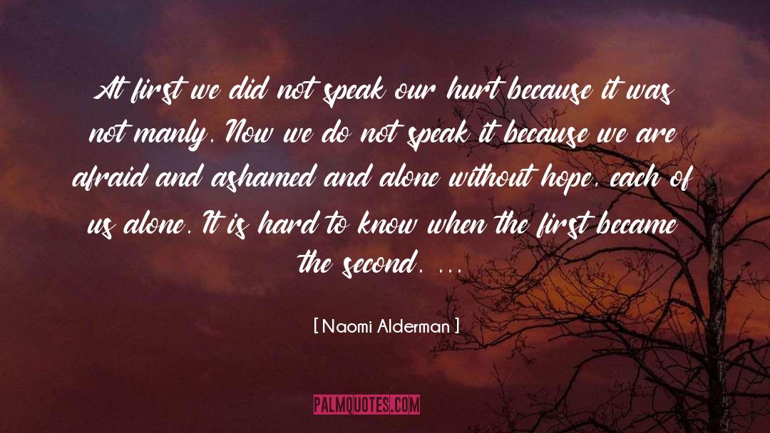 Naomi Alderman Quotes: At first we did not