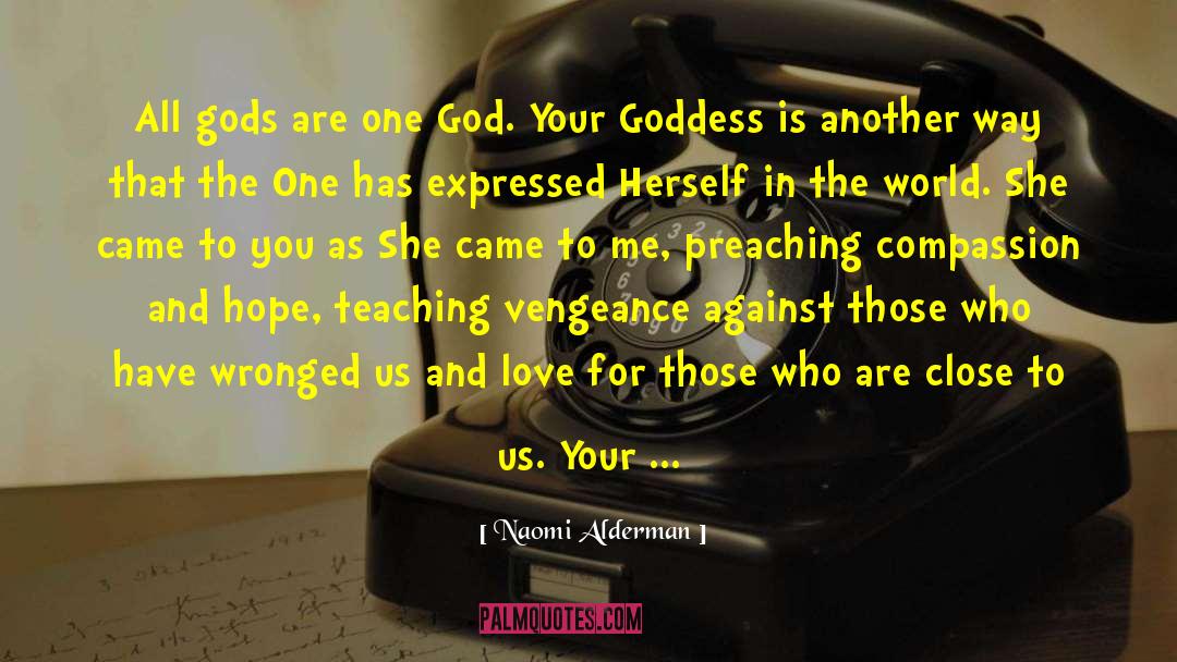 Naomi Alderman Quotes: All gods are one God.