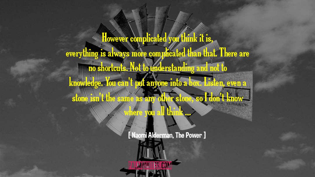 Naomi Alderman, The Power Quotes: However complicated you think it