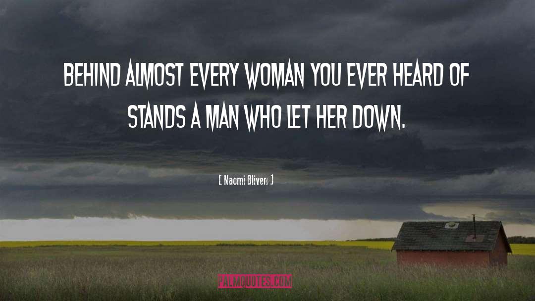 Naomi Bliven Quotes: Behind almost every woman you