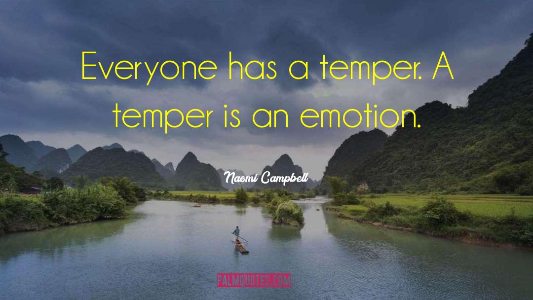 Naomi Campbell Quotes: Everyone has a temper. A