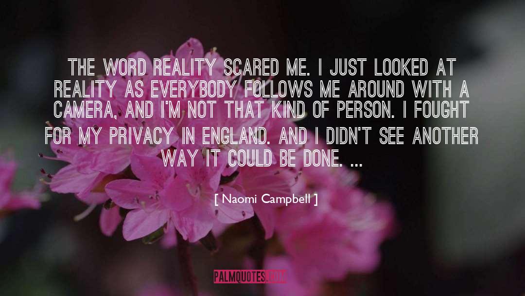 Naomi Campbell Quotes: The word reality scared me.
