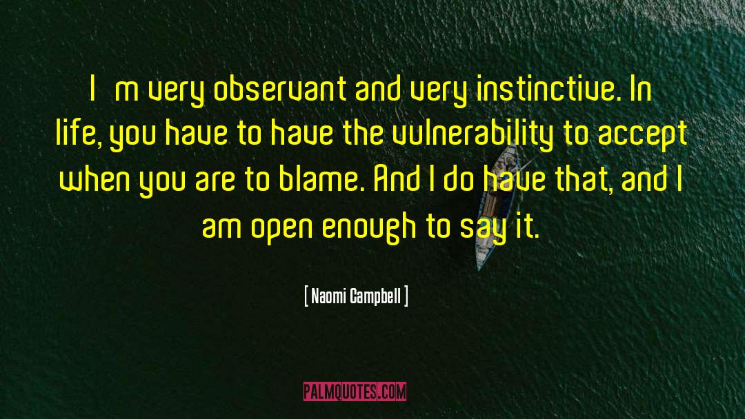 Naomi Campbell Quotes: I'm very observant and very