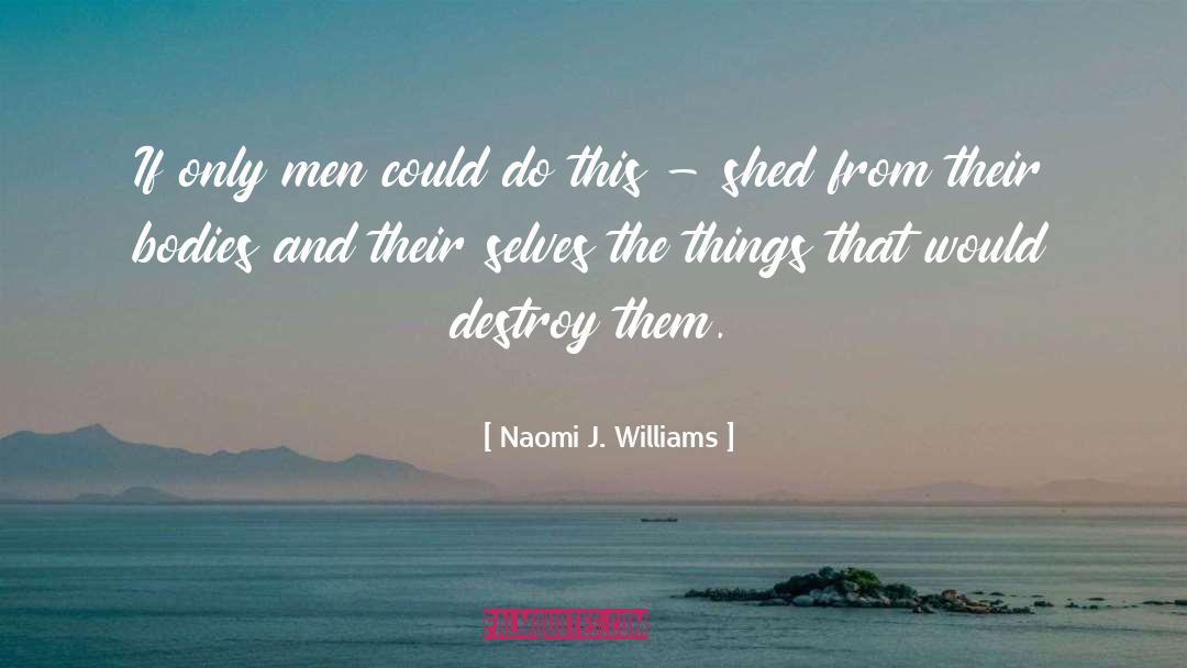Naomi J. Williams Quotes: If only men could do