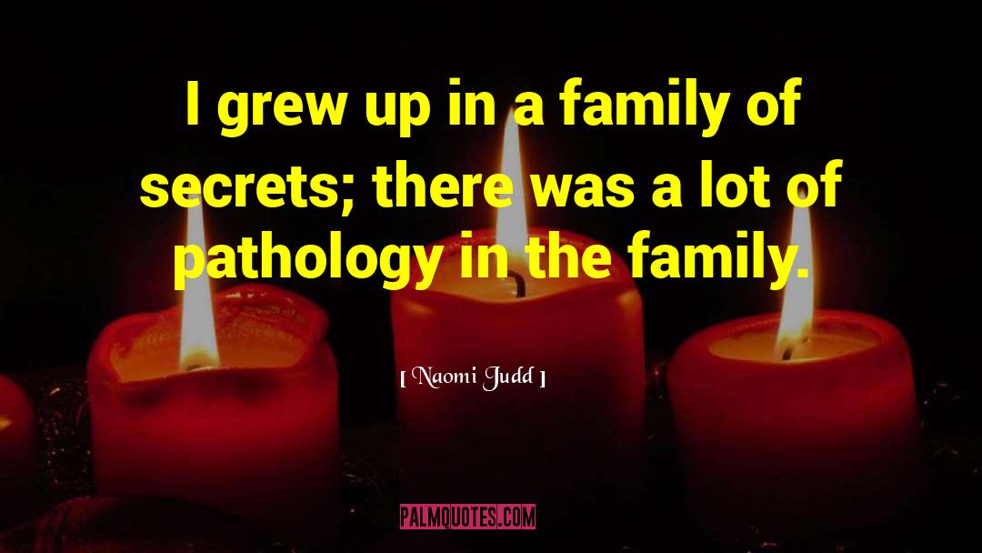 Naomi Judd Quotes: I grew up in a