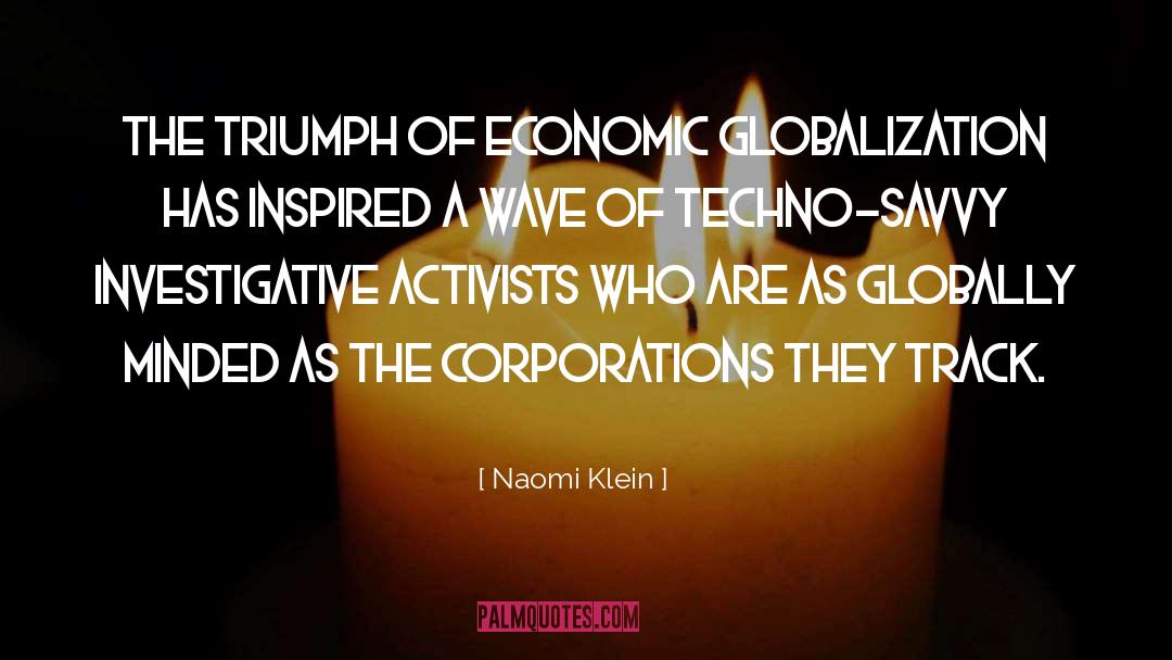 Naomi Klein Quotes: The triumph of economic globalization