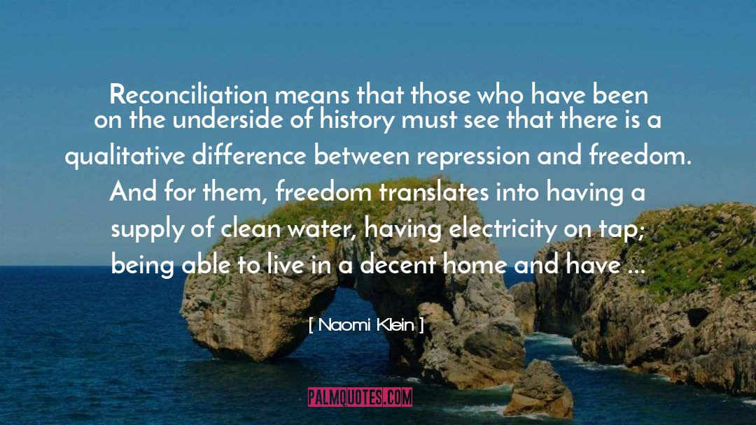 Naomi Klein Quotes: Reconciliation means that those who