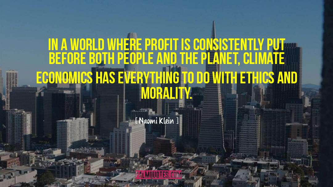 Naomi Klein Quotes: In a world where profit