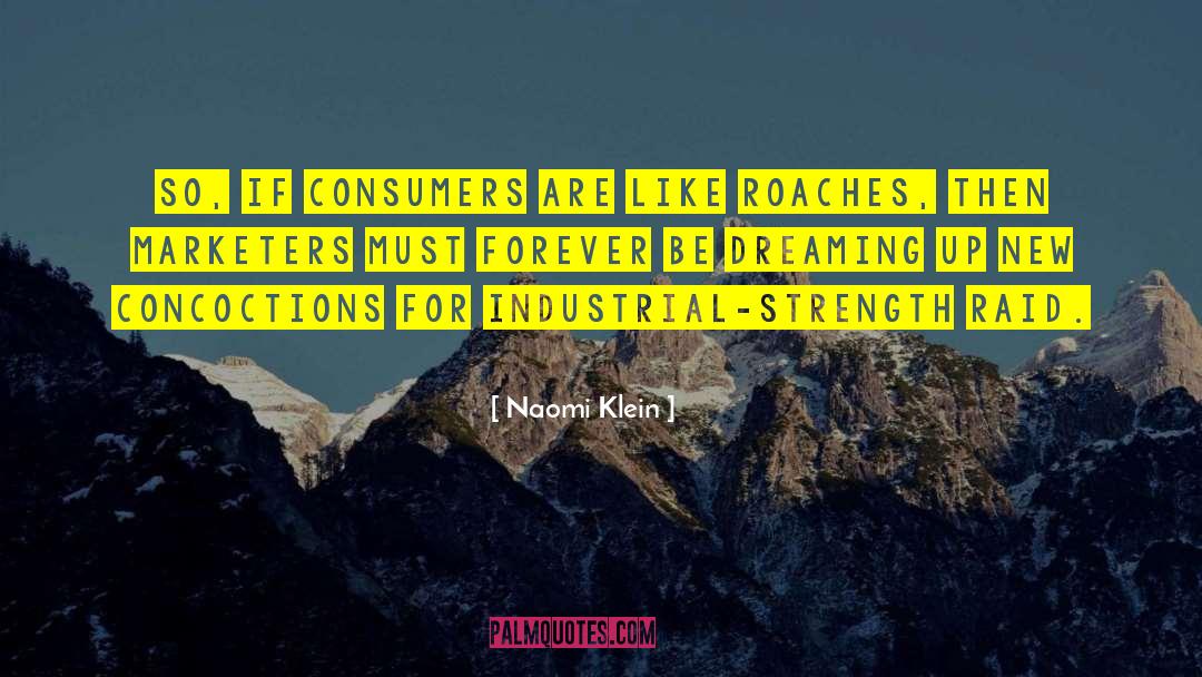 Naomi Klein Quotes: So, if consumers are like