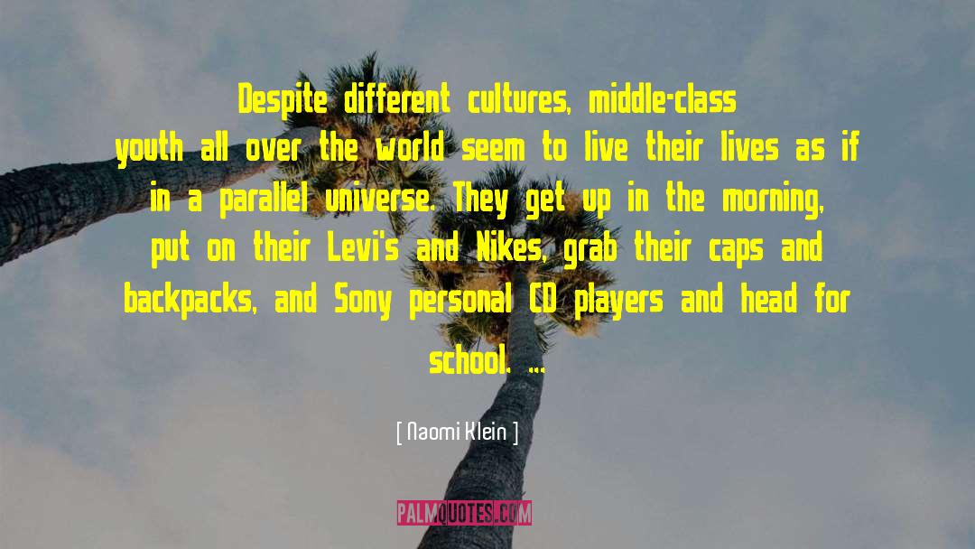 Naomi Klein Quotes: Despite different cultures, middle-class youth