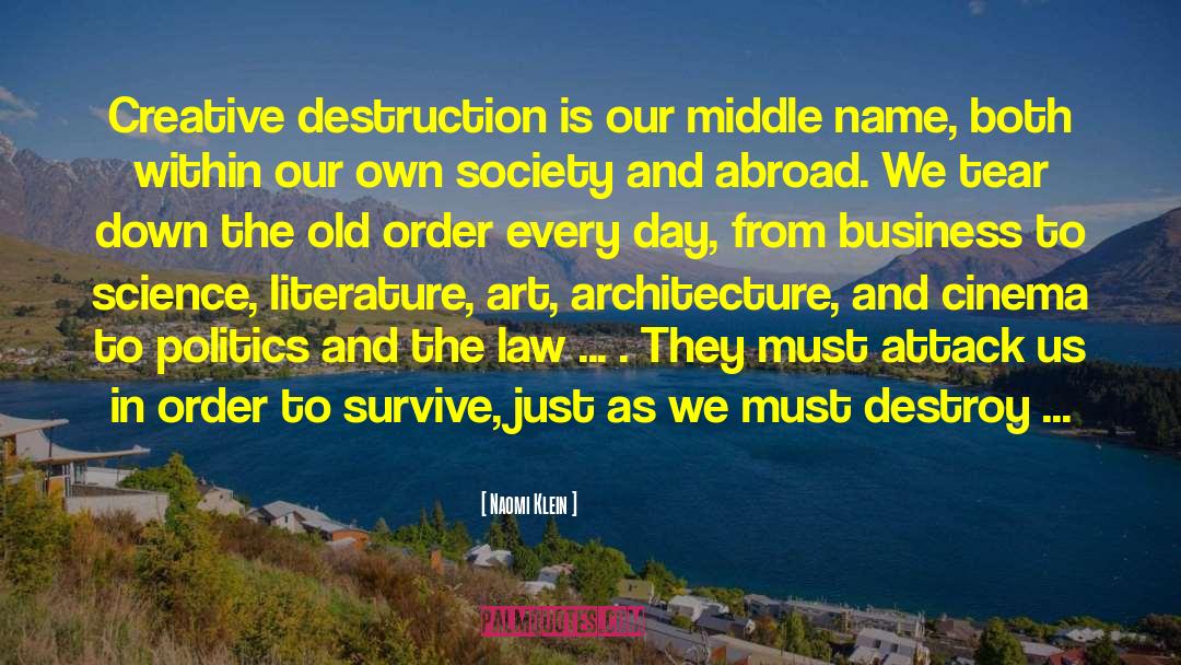 Naomi Klein Quotes: Creative destruction is our middle