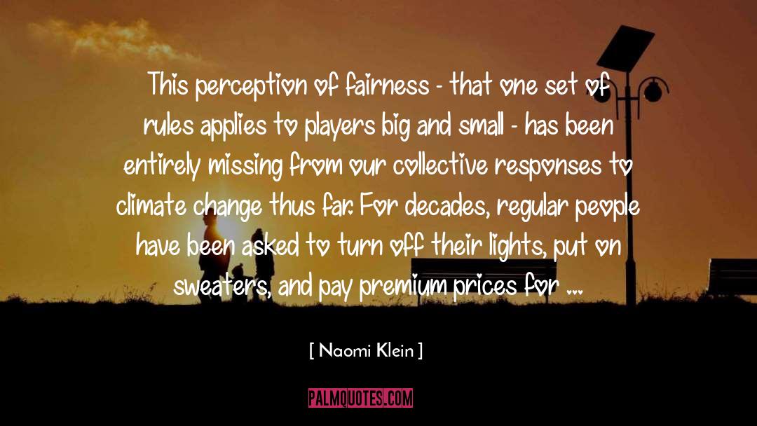 Naomi Klein Quotes: This perception of fairness -
