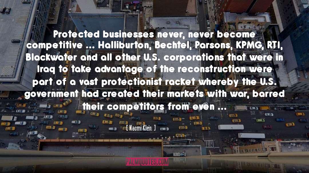 Naomi Klein Quotes: Protected businesses never, never become