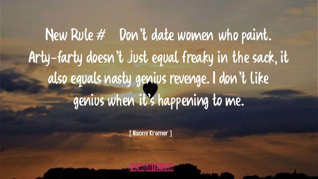 Naomi Kramer Quotes: New Rule #1 – Don't