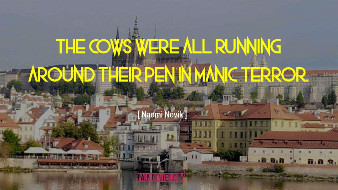 Naomi Novik Quotes: The cows were all running