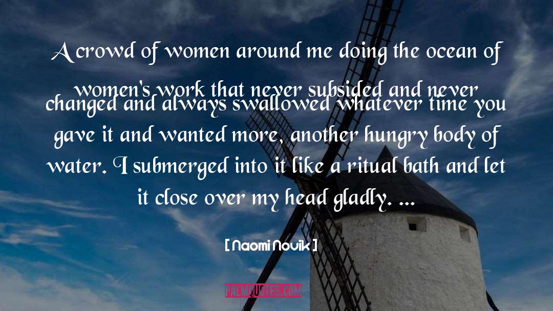 Naomi Novik Quotes: A crowd of women around