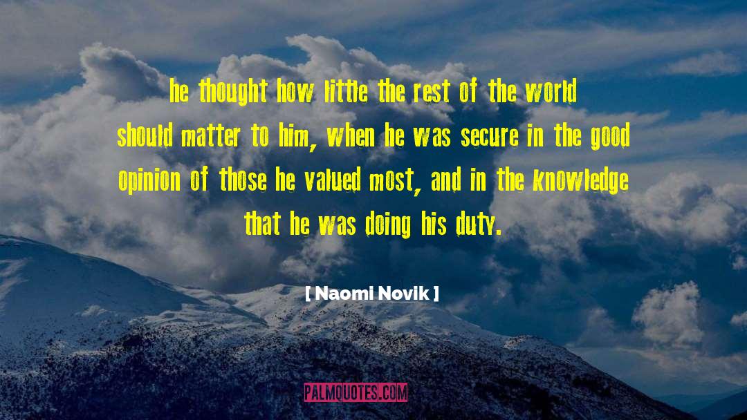 Naomi Novik Quotes: he thought how little the