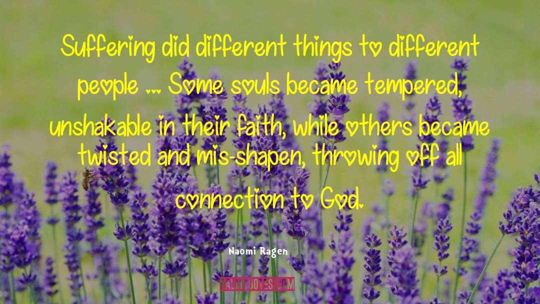 Naomi Ragen Quotes: Suffering did different things to