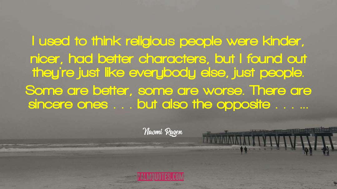 Naomi Ragen Quotes: I used to think religious