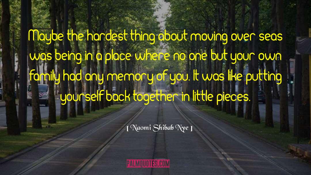 Naomi Shibab Nye Quotes: Maybe the hardest thing about