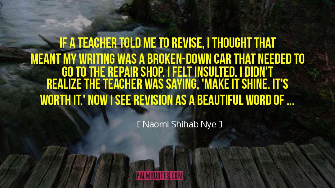 Naomi Shihab Nye Quotes: If a teacher told me