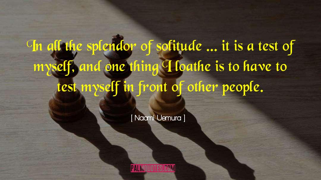 Naomi Uemura Quotes: In all the splendor of