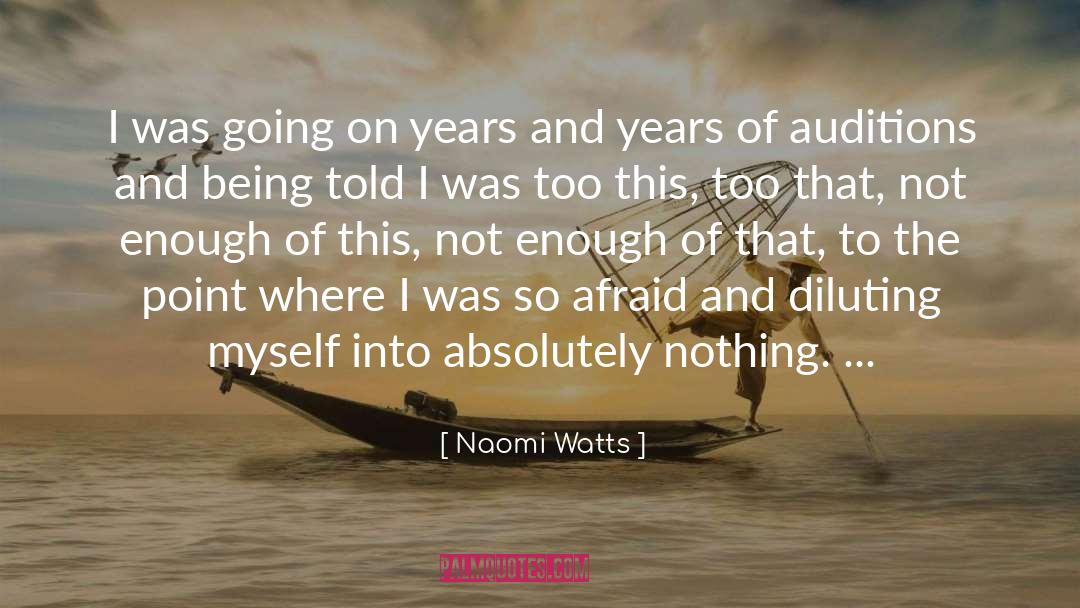 Naomi Watts Quotes: I was going on years