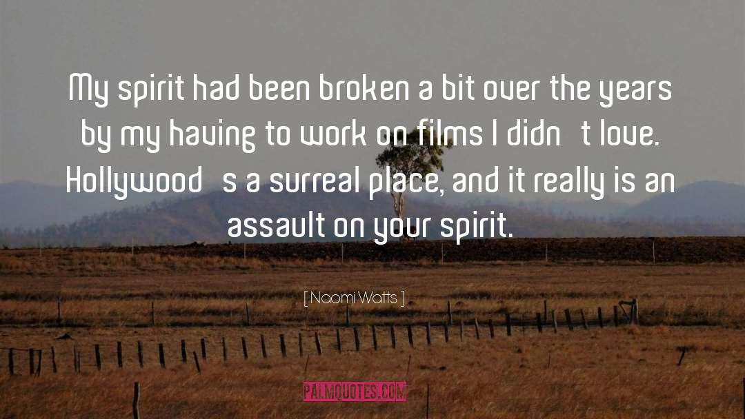 Naomi Watts Quotes: My spirit had been broken
