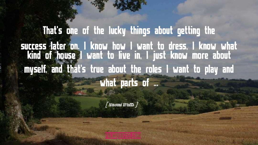 Naomi Watts Quotes: That's one of the lucky