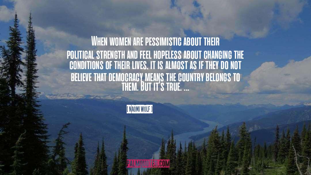 Naomi Wolf Quotes: When women are pessimistic about