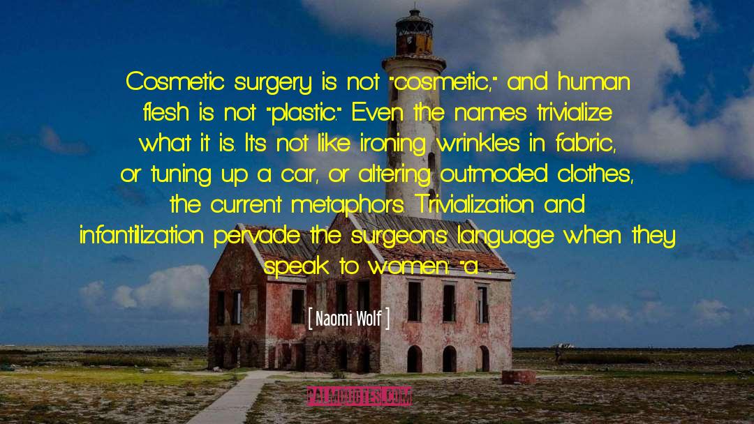 Naomi Wolf Quotes: Cosmetic surgery is not 