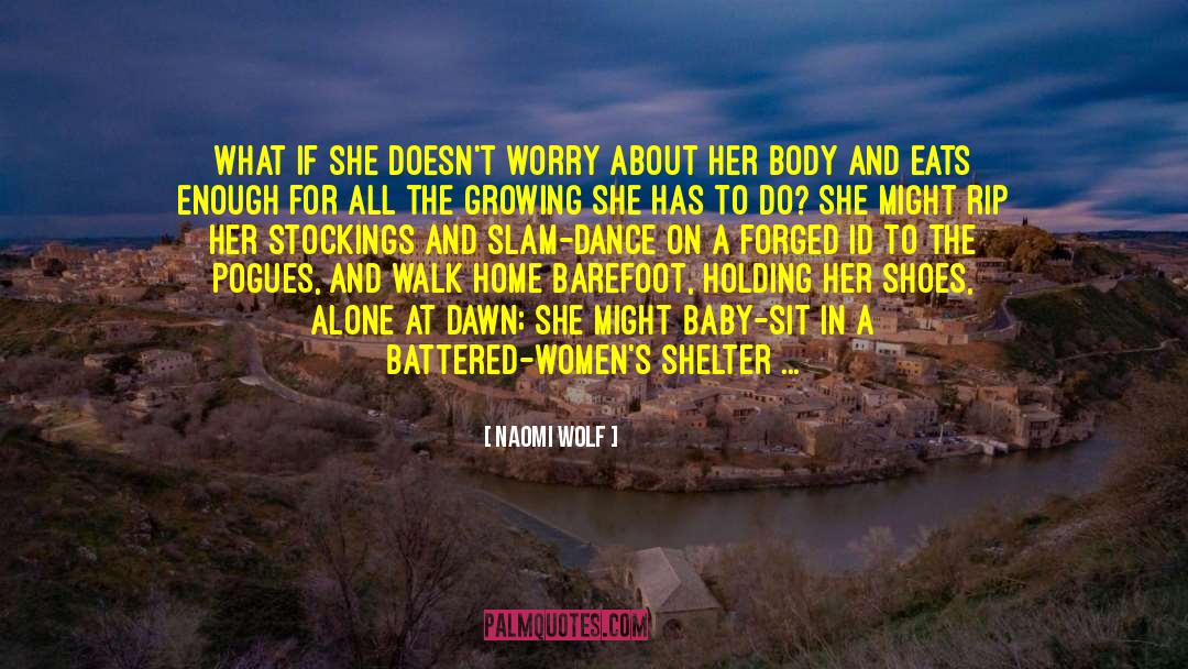 Naomi Wolf Quotes: What if she doesn't worry