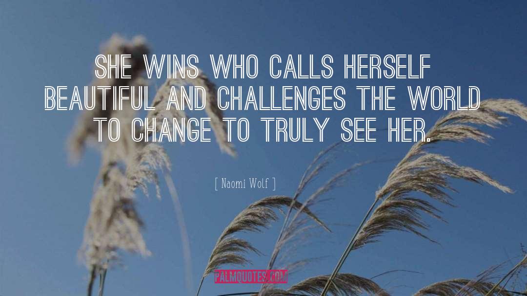Naomi Wolf Quotes: She wins who calls herself