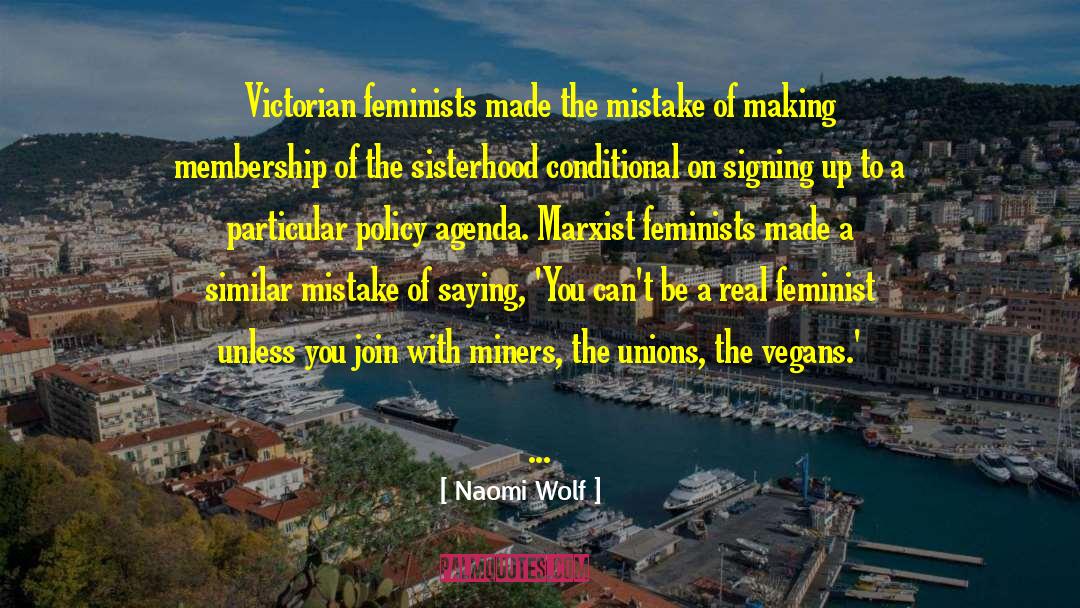Naomi Wolf Quotes: Victorian feminists made the mistake