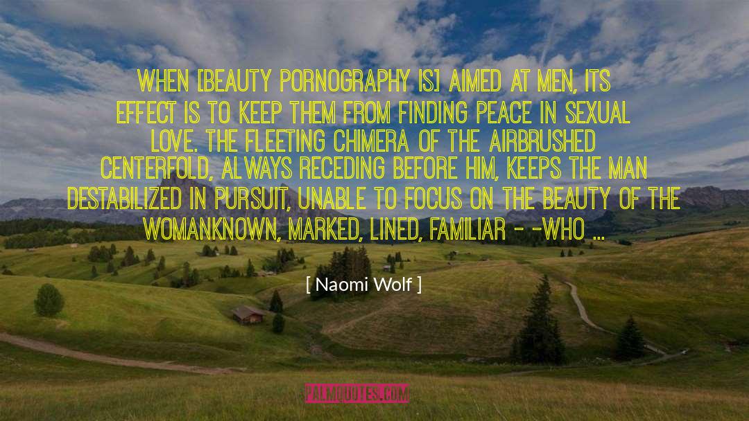 Naomi Wolf Quotes: When [beauty pornography is] aimed