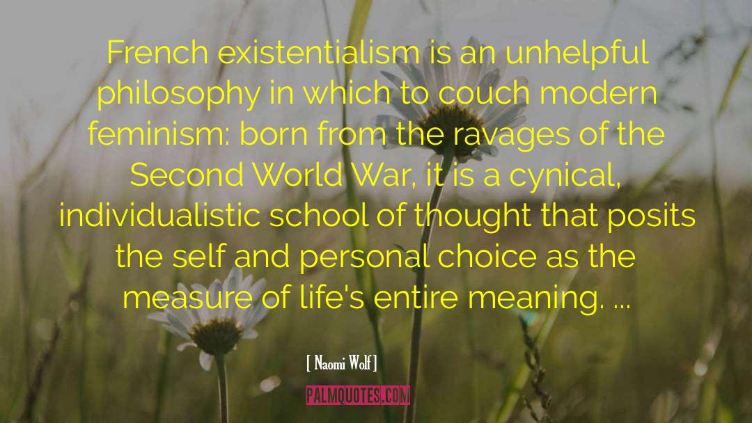 Naomi Wolf Quotes: French existentialism is an unhelpful