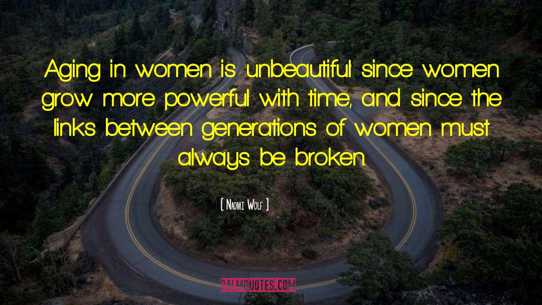 Naomi Wolf Quotes: Aging in women is 'unbeautiful'