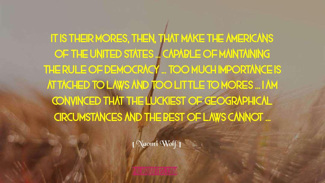 Naomi Wolf Quotes: It is their mores, then,
