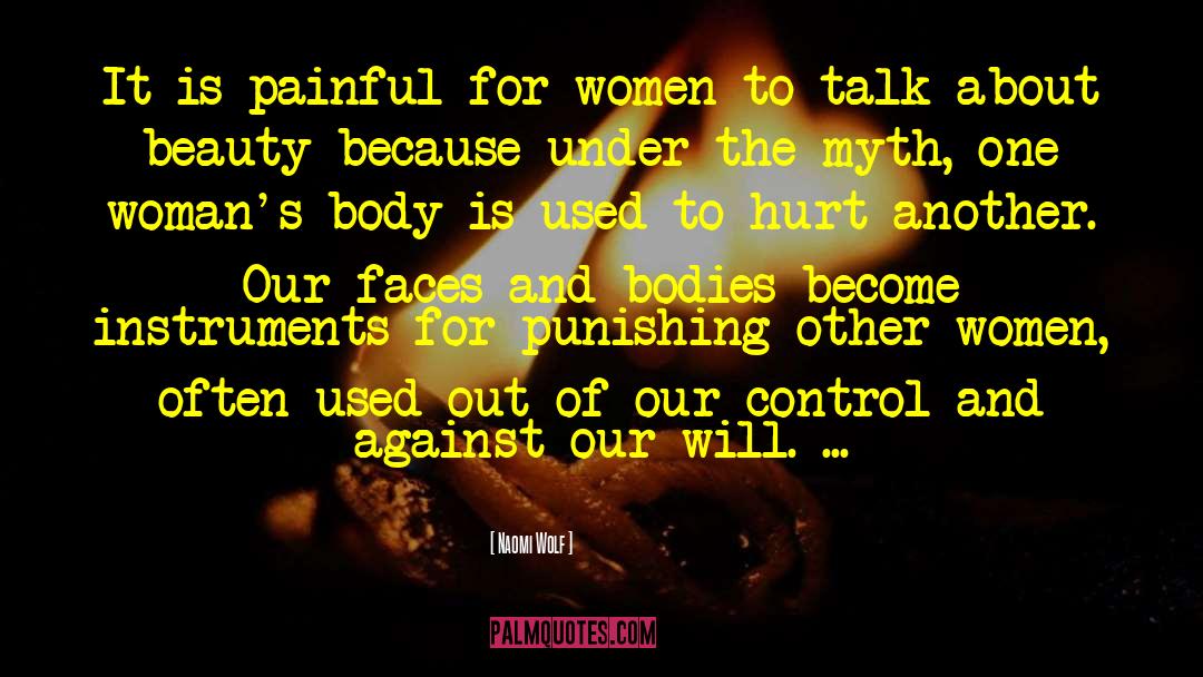 Naomi Wolf Quotes: It is painful for women