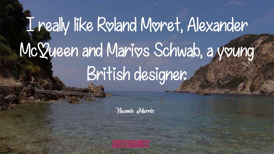 Naomie Harris Quotes: I really like Roland Moret,