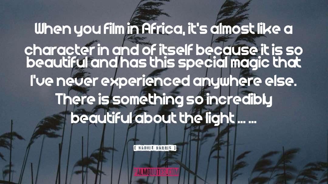 Naomie Harris Quotes: When you film in Africa,