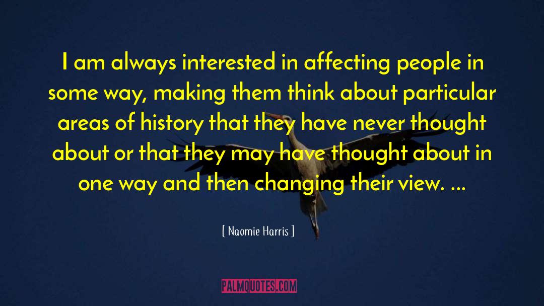 Naomie Harris Quotes: I am always interested in