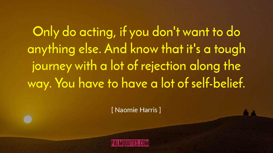 Naomie Harris Quotes: Only do acting, if you