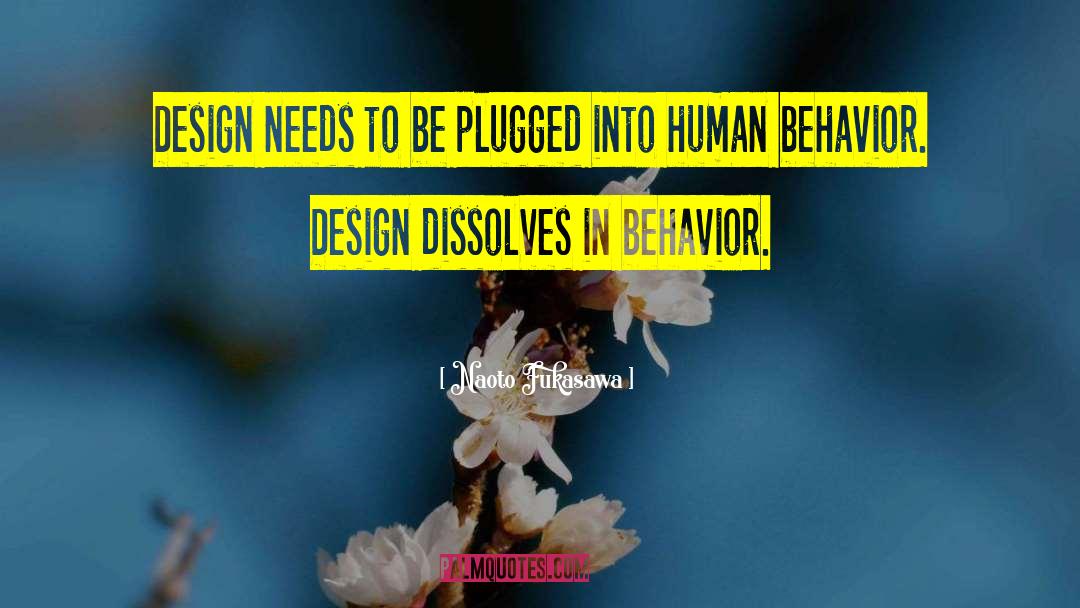 Naoto Fukasawa Quotes: Design needs to be plugged