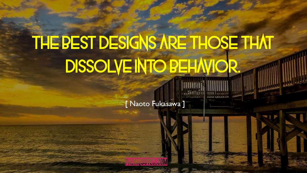 Naoto Fukasawa Quotes: The best designs are those